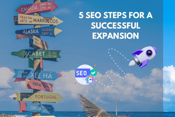 5 SEO Steps for a Successful Expansion