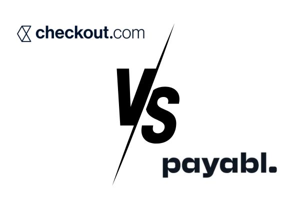 Checkout.com vs Payabl - Unveiling the Better FinTech Solution for Your Business Needs