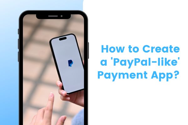 How to Create a PayPal-like Payment App?