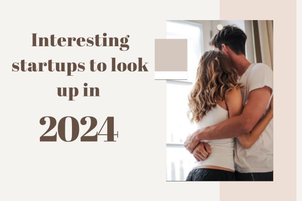 3 Interesting Startups to Look Up in 2024