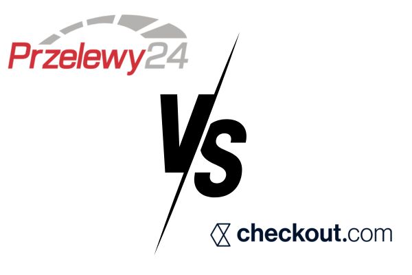 Przelewy24 vs Checkout.com - Dissecting the Features and Services of Leading Payment Platforms
