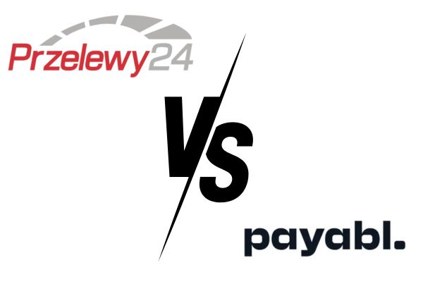 Przelewy24 vs Payabl - Evaluating the Pros and Cons of Top Fintech Solutions