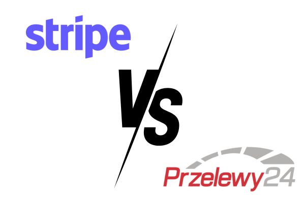 Stripe vs Przelewy24 – co lepsze?