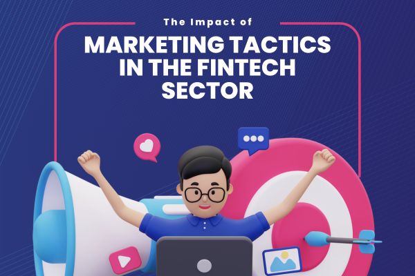 The Impact of Marketing Tactics in the Fintech Sector