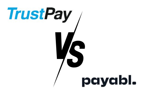 TrustPay vs Payabl - Decoding the Future of FinTech Solutions: A Comparative Analysis