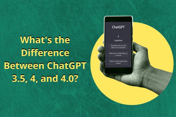 What's the Difference Between ChatGPT 3.5, 4, and 4.0?