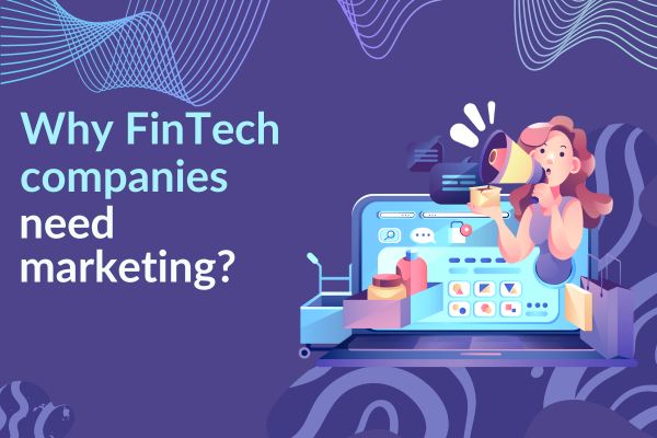Why Fintech Companies Need Marketing?