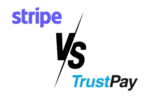 Stripe vs TrustPay - A Detailed Comparison for Smarter Payment Processing Choices